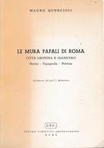 Le mura Papali di Roma. Città Leonina e Gianicolo. Storia - Topografia - Politica