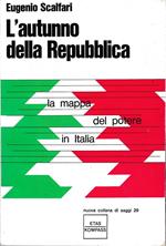 L' autunno della Repubblica. La mappa del potere in Italia