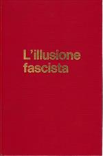 L' illusione fascista. Gli intellettuali e il fascismo 1919-1945