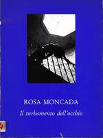 Rosa Moncada. Il turbamento dell'occhio