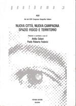 Nuova città, nuova campagna spazio fisico e territorio. Atti del XXIV Congresso Geografico Italiano