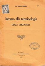 Intorno alla terminologia degli orizzonti. Estratto dall'Opinione Geografica Genn. - Febb. - Marzo - Aprile 1910