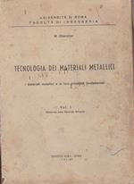 Tecnologia dei materiali metallici. I. I materiali metallici e le loro proprietà fondamentali