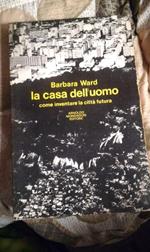 La casa dell'uomo. Come inventare la città futura