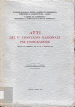 Atti del V° convegno nazionale per l'emigrazione tenuto in Sardegna dal 10 al 14 Maggio 1954