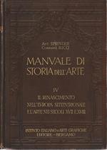 Manuale di storia dell'arte vol. IV° Il Rinascimento nell'Europa settentrionale e l'arte nei secoli XVII e XVIII