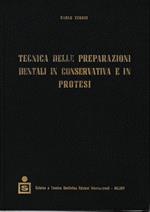 Tecnica delle preparazioni dentali in conservativa e in protesi