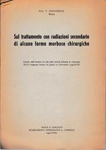 Sul trattamento con radiazioni secondarie di alcune forme morbose chirurgiche