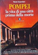 Pompei, la vita di una città prima della morte