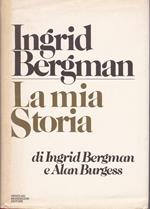 Ingrid Bergman. La mia storia