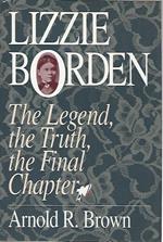 Lizzie Borden The legend,the truth,the final chapter