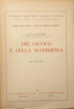 Commentario al Codice civile. Giuoco e scommessa (artt. 1933-1935 del Cod. Civ.)