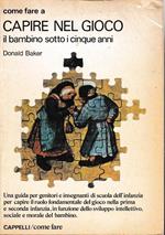 Capire nel gioco il bambino sotto i cinque anni