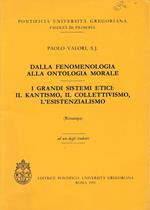 Dalla fenomenologia alla ontologia morale. I grandi sistemi etici: Il Kantismo, il collettivismo, l'esistenzialismo