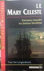 Le Mary Celeste. Vaisseau Maudit ou bateau fantome