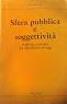 Sfera pubblica e soggettività. Pubblico e privato dal liberalismo ad oggi