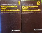 Psichiatria dell'adolescente. Studi sullo sviluppo e sulla sua patologia. Vol. 1 e 2