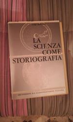 La SCIENZA COME STORIOGRAFIA