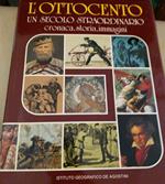 L' ottocento un secolo straordinario cronaca,storia, immagini