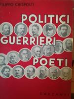 Politici, guerrieri, poeti. Ricordi personali. Con 19 ritratti