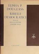 Ribelli democratici nella rivoluzione americana