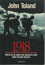 1918 storia di un anno che decise le sorti della Grande Guerra