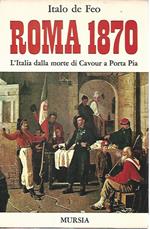 Roma 1870. L'Italia dalla morte di Cavour a Porta Pia