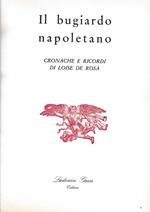 Il bugiardo napoletano. Cronache e ricordi di Loise De Rosa