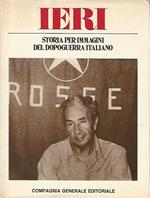 Ieri. Storia per immagini del dopoguerra italiano. Volume quarto