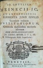 Jo. Gottlieb Heinecii JC. et antecessoris elementa juris civilis (...)