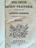 Opere complete sacro - oratorie del professore abate Giuseppe Barbieri. Quaresimale ed altre orazioni. I. II