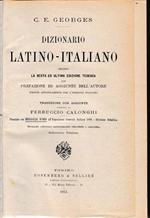 Dizionario Italiano - Latino secondo la sesta ed ultima edizione tedesca con prefazione ed aggiunte dell'autore scritte appositamente per l'edizione italiana. Traduzione con aggiunte condotta da Ferruccio Calonghi