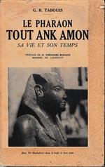 Le Pharaon Tout Ank Amon sa vie et son temps