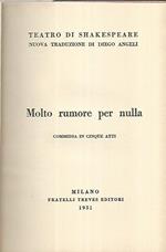 Molto rumore per nulla. Commedia in cinque atti