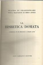 La bisbetica domata. Commedia in un prologo e cinque atti