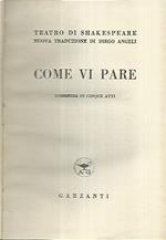 Come vi pare. Commedia in cinque atti