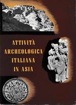 Attività archeologica italiana in Asia. Mostra dei risultati delle Missioni in Pakistan e in Afghanistan 1956-1959