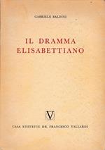 Il dramma Elisabettiano. Con due capitoli sul teatro inglese della restaurazione e del settecento