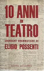 10 anni di teatro. Cronache drammatiche