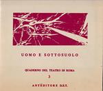 Uomo e sottosuolo. Da Dostoevskij-Cernysevskij. Vol. n° 3 dei Quaderni del Teatro di Roma, collana diretta da Franco Enriquez