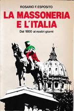 La Massoneria e l'Italia. Dal 1800 ai giorni nostri