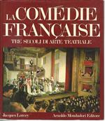 La comedie francaise. Tre secoli di arte teatrale