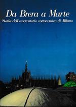 Da Brera a Marte. Storia dll'osservatorio astronomico di Milano