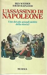 L' assassinio di Napoleone. Uno dei più grandi delitti della storia?