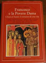 Francesco e la povera Dama. Chiara d'assisi il romanzo di una vita