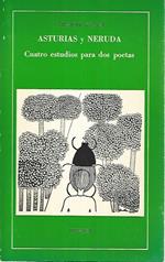 Asturias y Neruda. Cuatro estudios para dos poetas