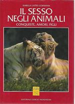 Il sesso negli animali. Conquiste,amori,figli