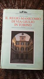Il Regio Manicomio di Via Giulio in Torino 1830-1985: problemi di restauro e recupero a livello urbano