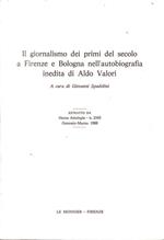 Il giornalismo dei primi del secolo a Firenze e Bologna nell'autobiografia inedita di Aldo Valori, estratto da Nuova Antologia n. 2165 Gennaio-Marzo 1988