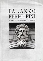 Palazzo Ferro Fini. La Storia. L'architettura. Il restauro